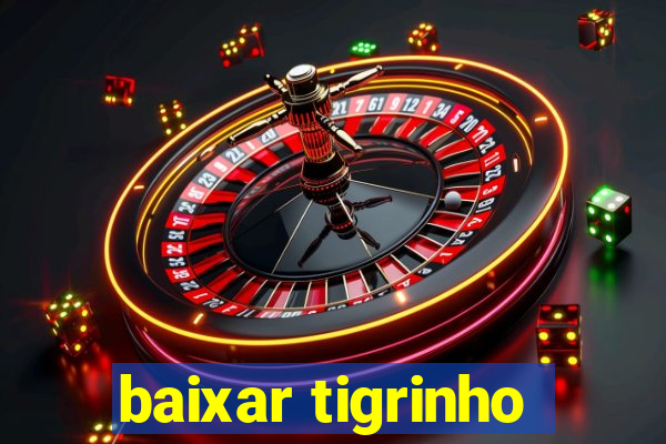 baixar tigrinho